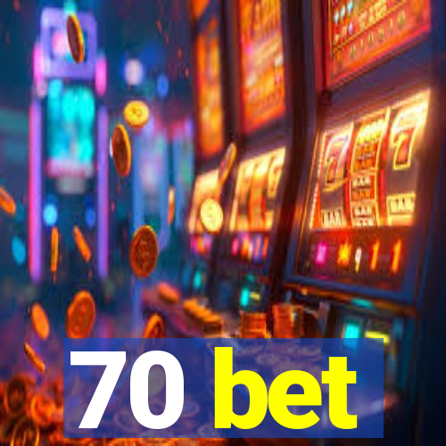 70 bet